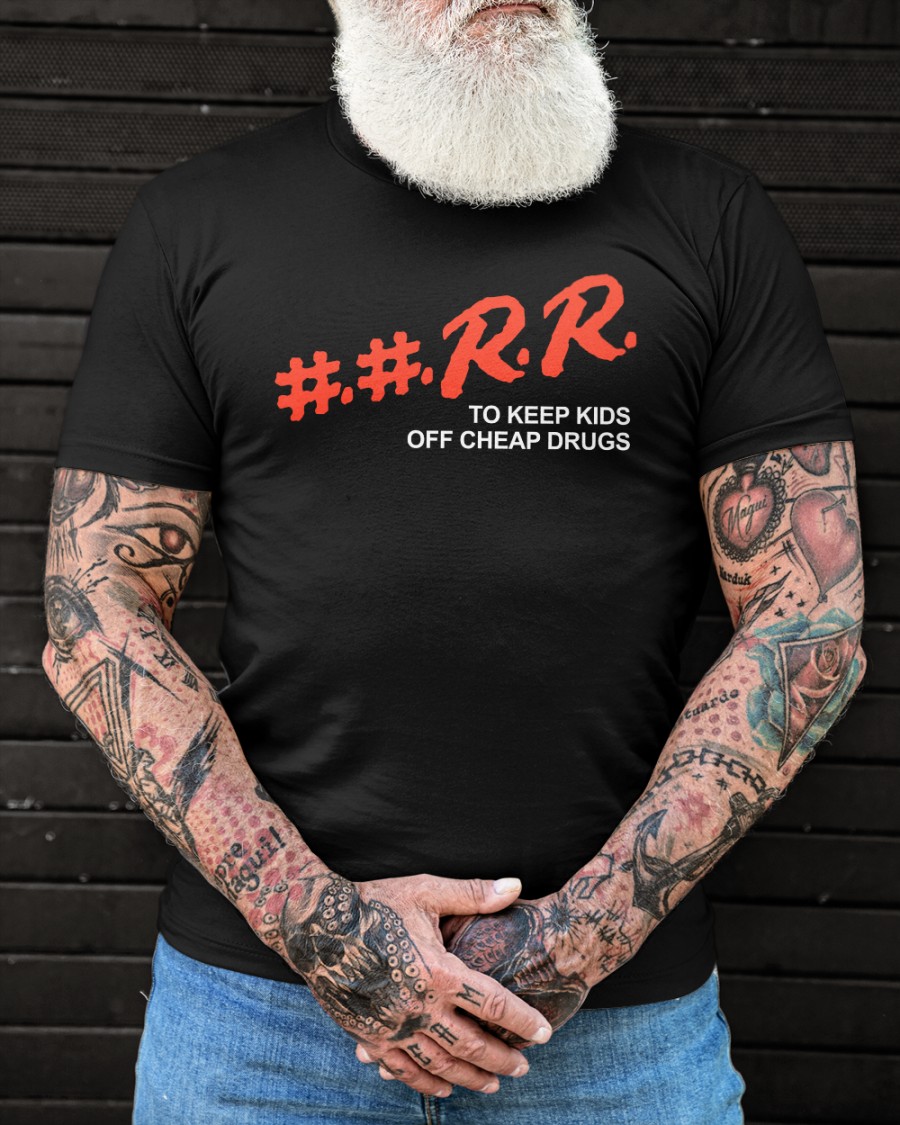 ##Rr To Keep Kids Off Cheap Drugs Tee