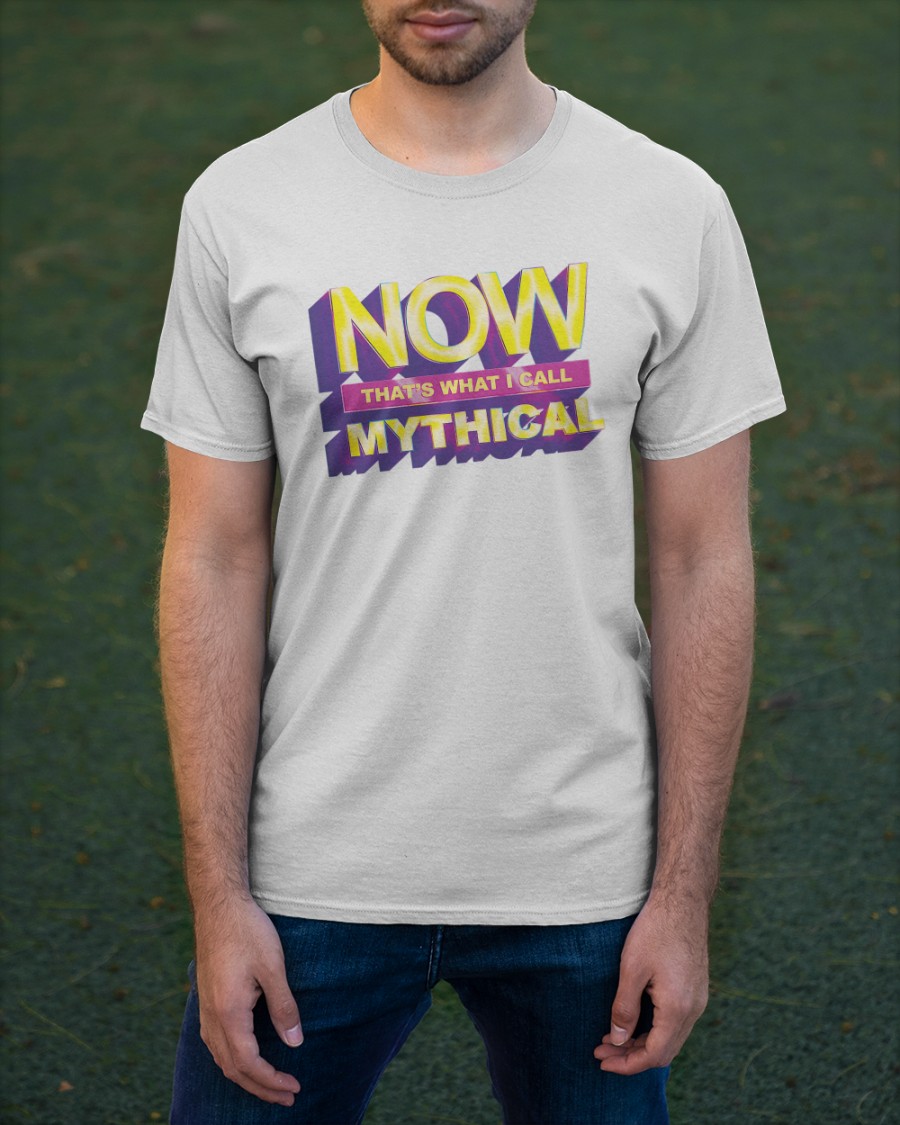 Now That's What I Call Mythical Shirt