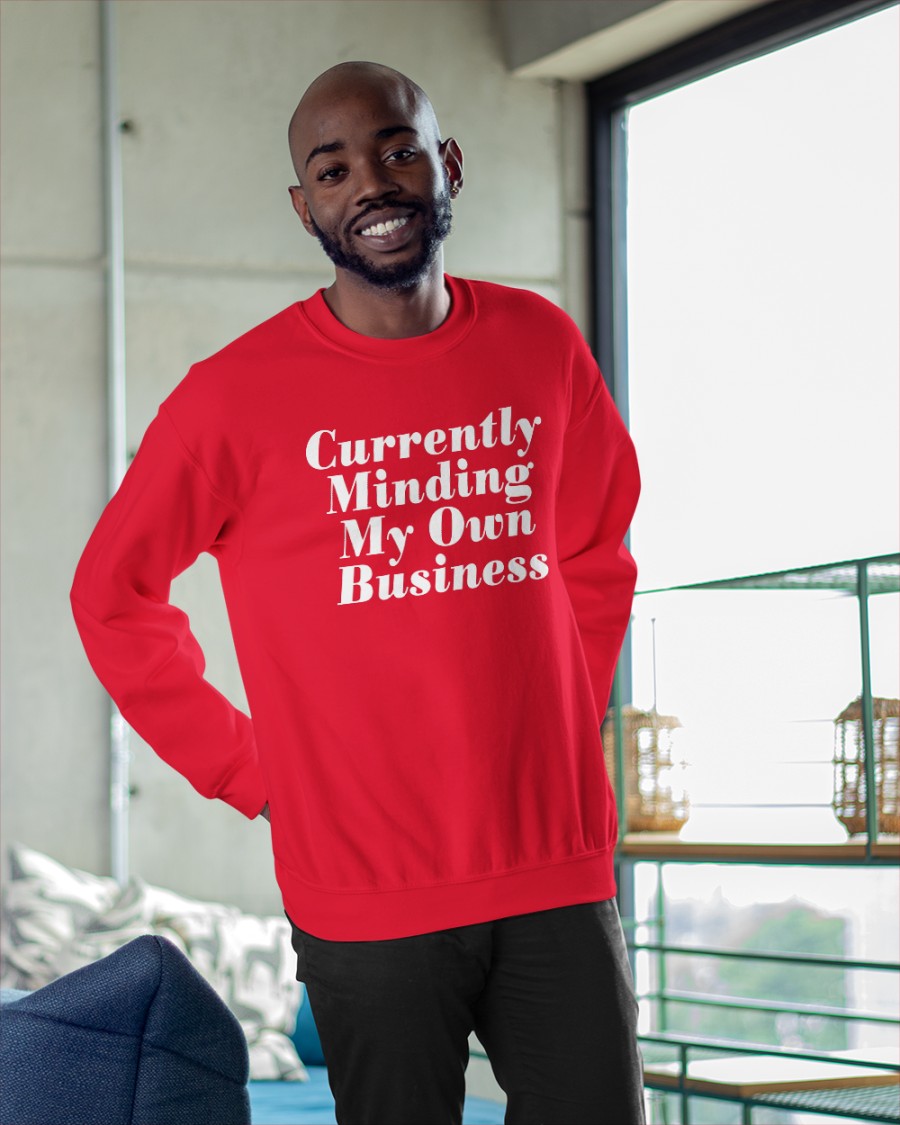 New Currently Minding My Own Business Shirt