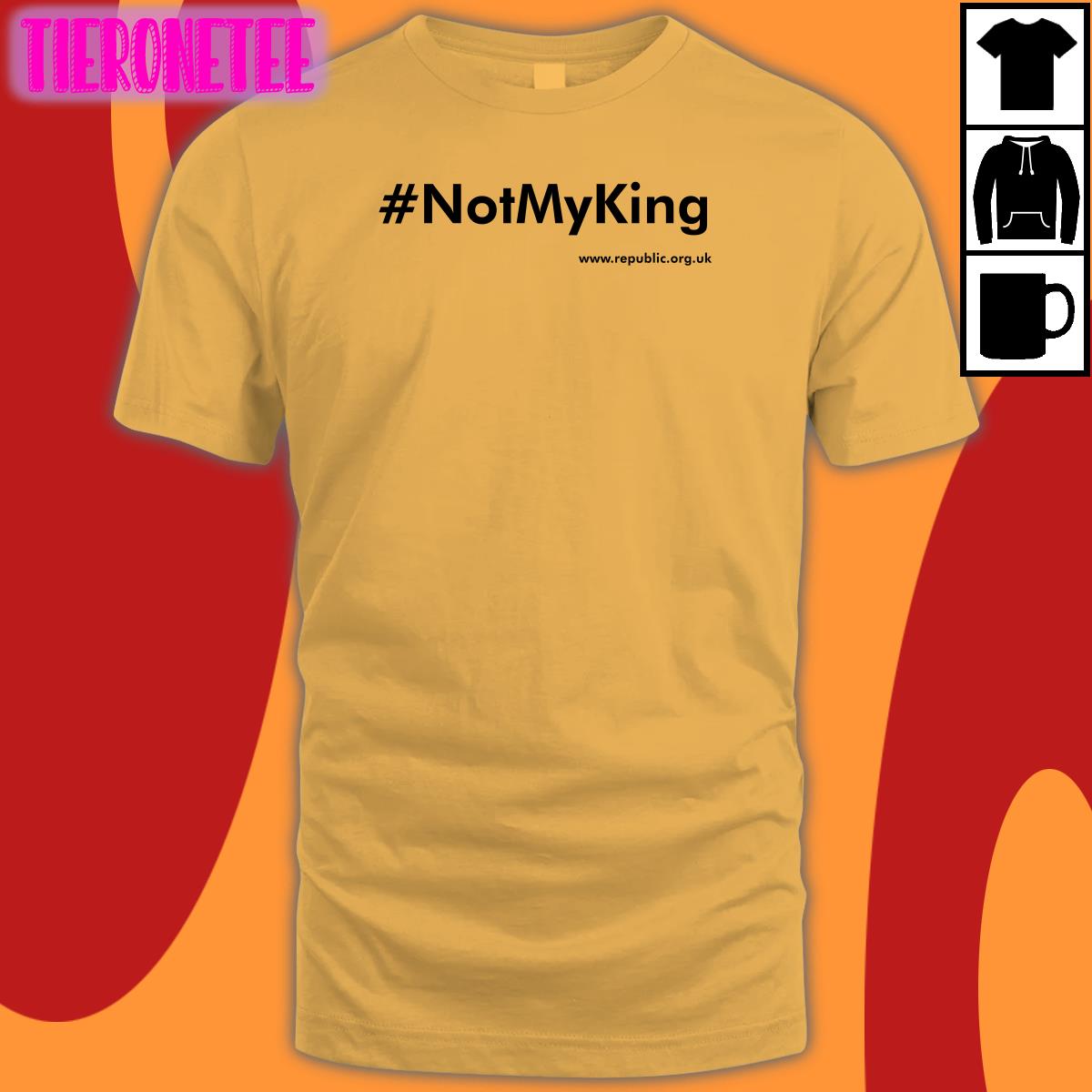 #Notmyking Shirts Not My King Republic Shop